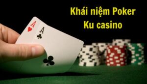 Tìm hiểu khái niệm Poker KU11 net là gì