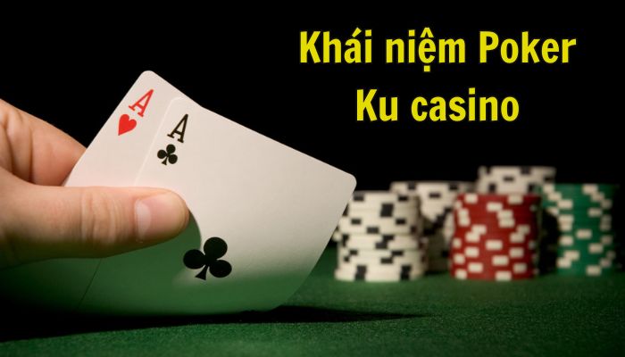 Tìm hiểu khái niệm Poker KU11 net là gì